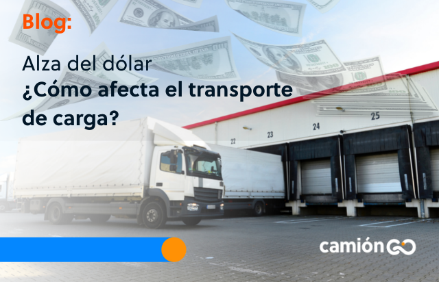 Alza del dólar ¿Cómo afecta al transporte de carga?