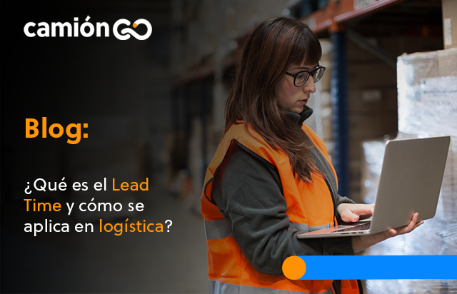 ¿Qué es el Lead Time y cómo se aplica en logística?