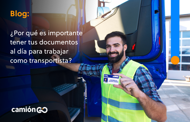 ¿Por qué es importante tener tus documentos al día para trabajar como transportista?