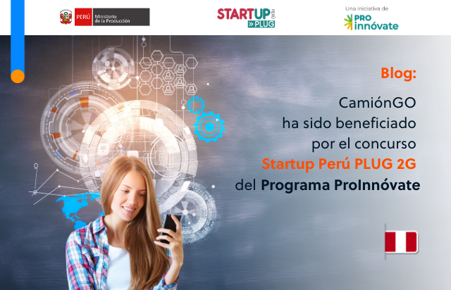 CamiónGO ha sido beneficiado por el concurso Startup Perú PLUG 2G del programa Pro Innóvate