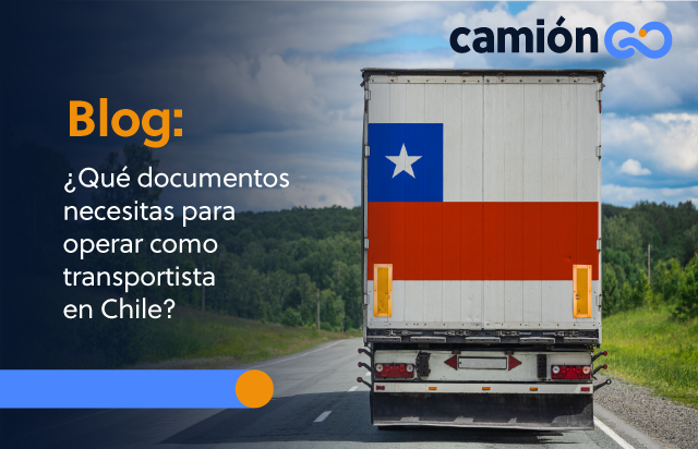 ¿Qué documentos necesitas para operar como transportista en Chile?